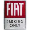 Kép 1/4 - Fiat PARKING ONLY dombornyomott fémplakát 30 x 40 "23300"