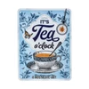 Kép 1/4 - IT'S Tea o'clock dombornyomott fémplakát 15 x 20 cm "26260"